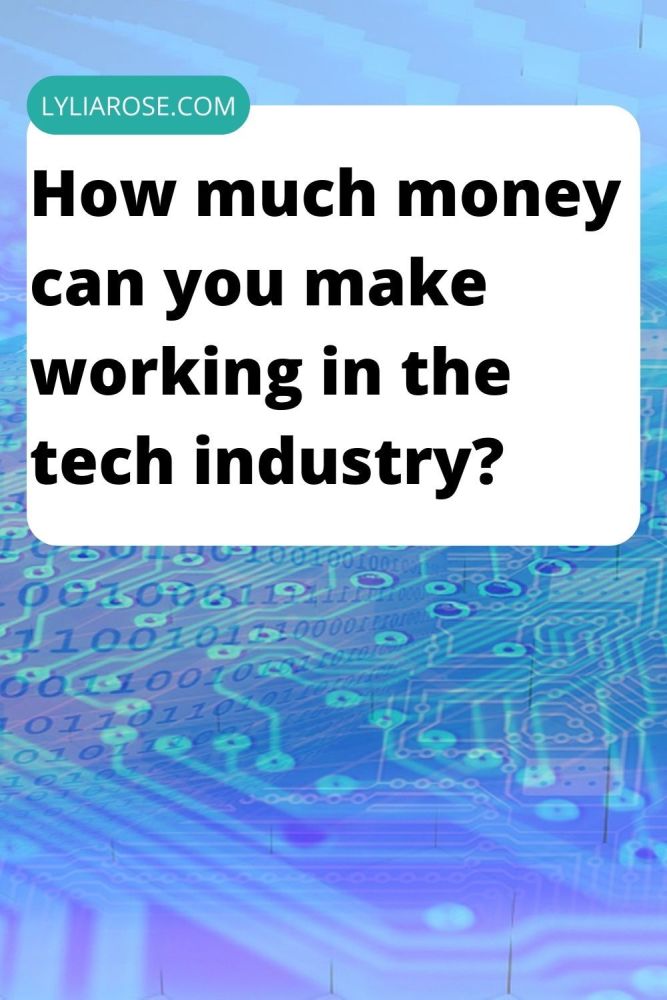 How much money can you make working in the tech industry