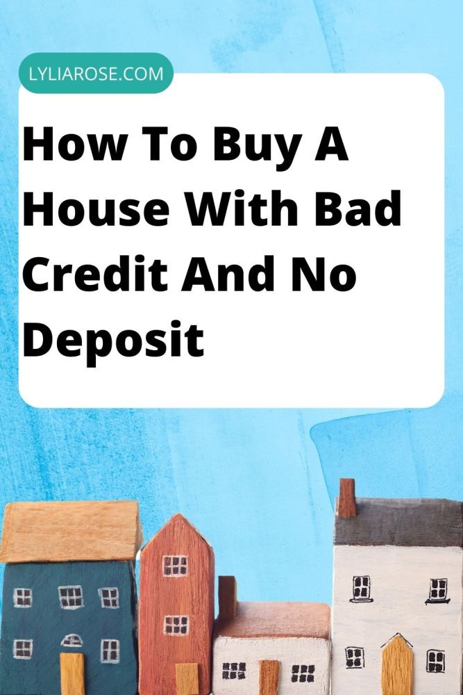 How To Buy A House With Bad Credit And No Deposit