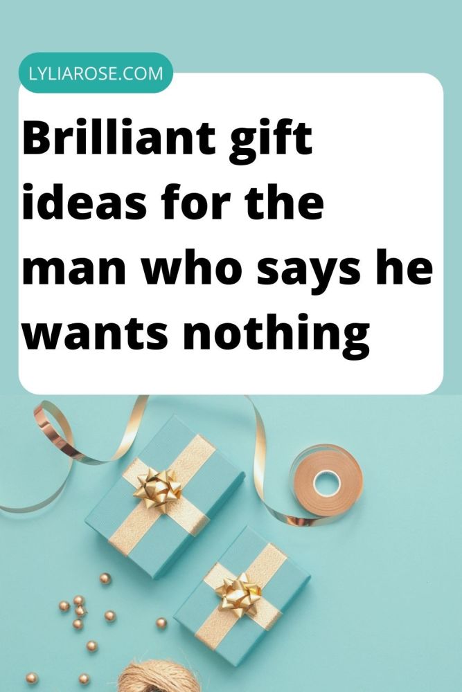 Brilliant gift ideas for the man who says he wants nothing