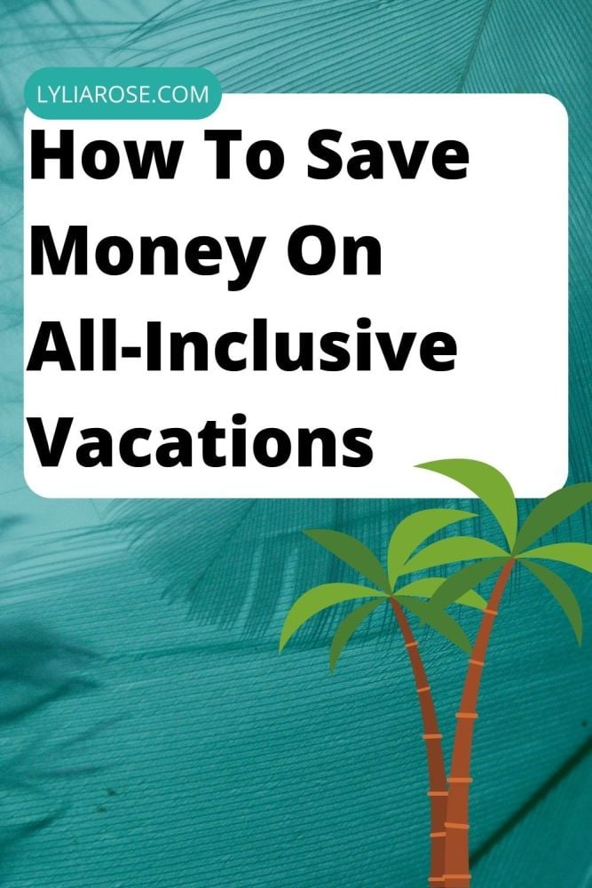 How To Save Money On All-Inclusive Vacations