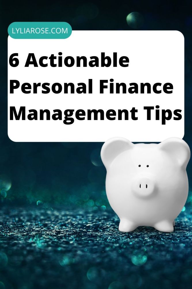 6 Actionable Personal Finance Management Tips