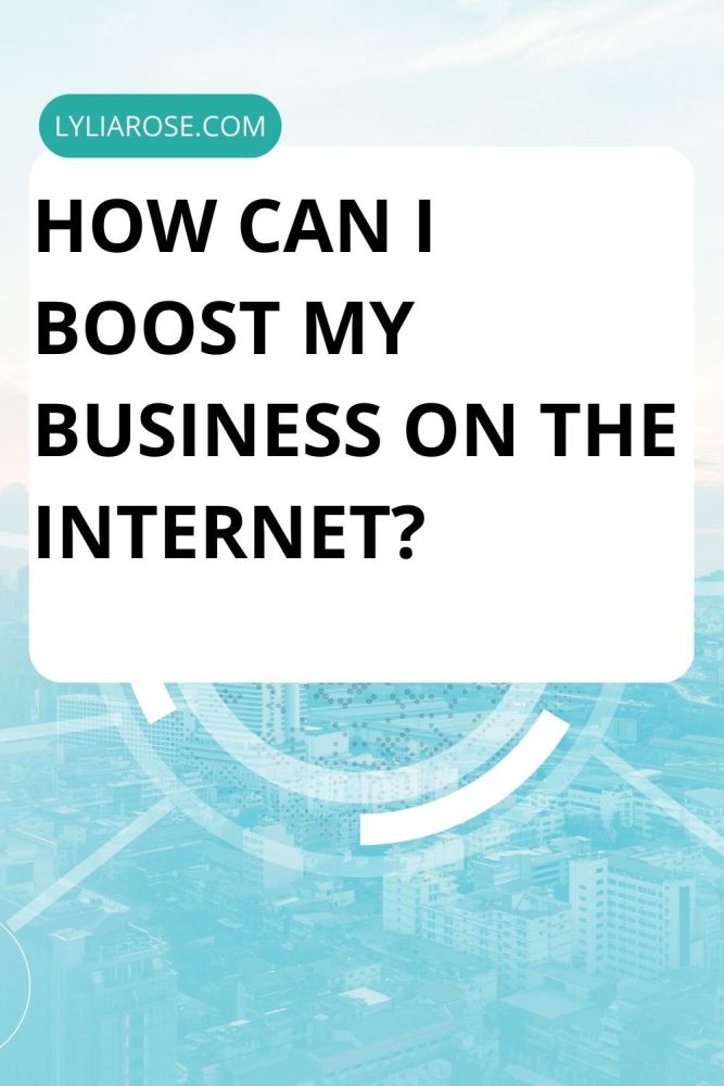 How can I boost my business on the internet