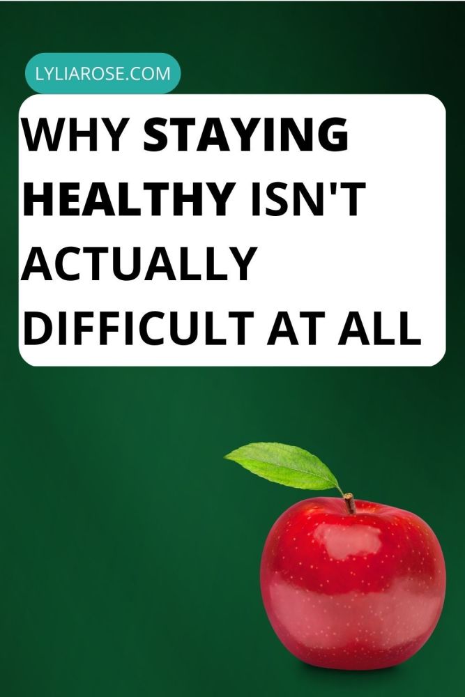 Why staying healthy isnt actually difficult at all
