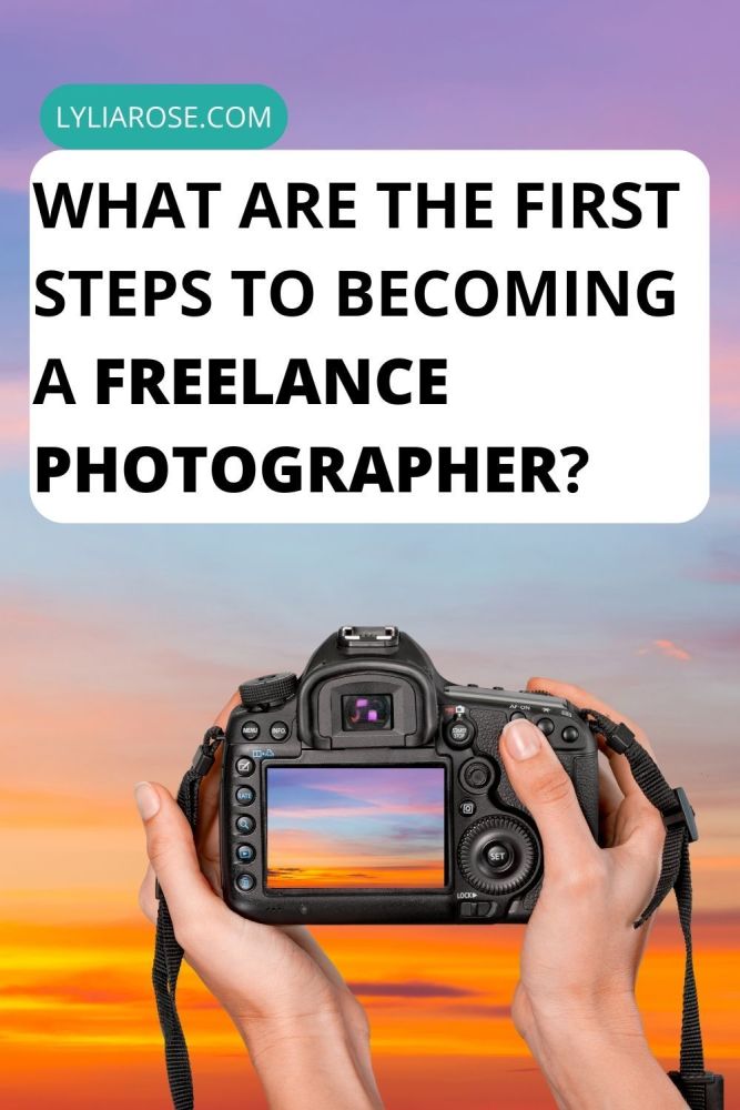 What Are the First Steps to Becoming a Freelance Photographer