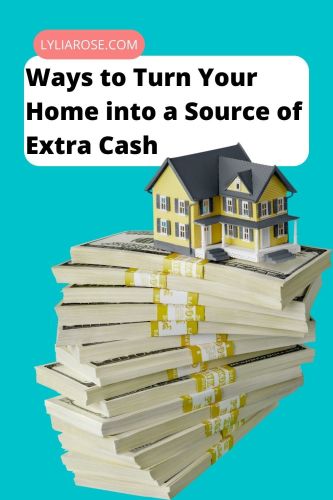 Ways to Turn Your Home into a Source of Extra Cash