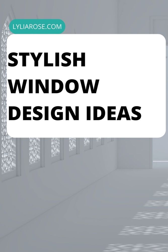 Stylish window design ideas