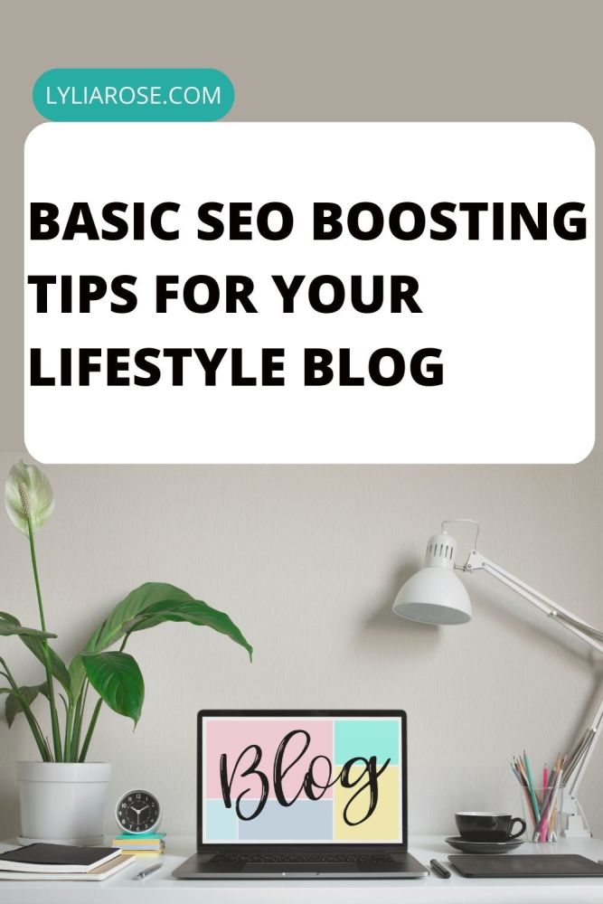 Basic SEO Boosting Tips For Your Lifestyle Blog