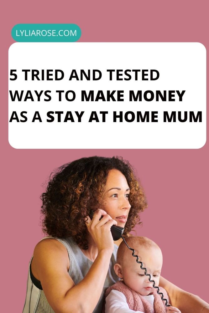 5 Tried and Tested Ways to Make Money as a UK Stay At Home Mum