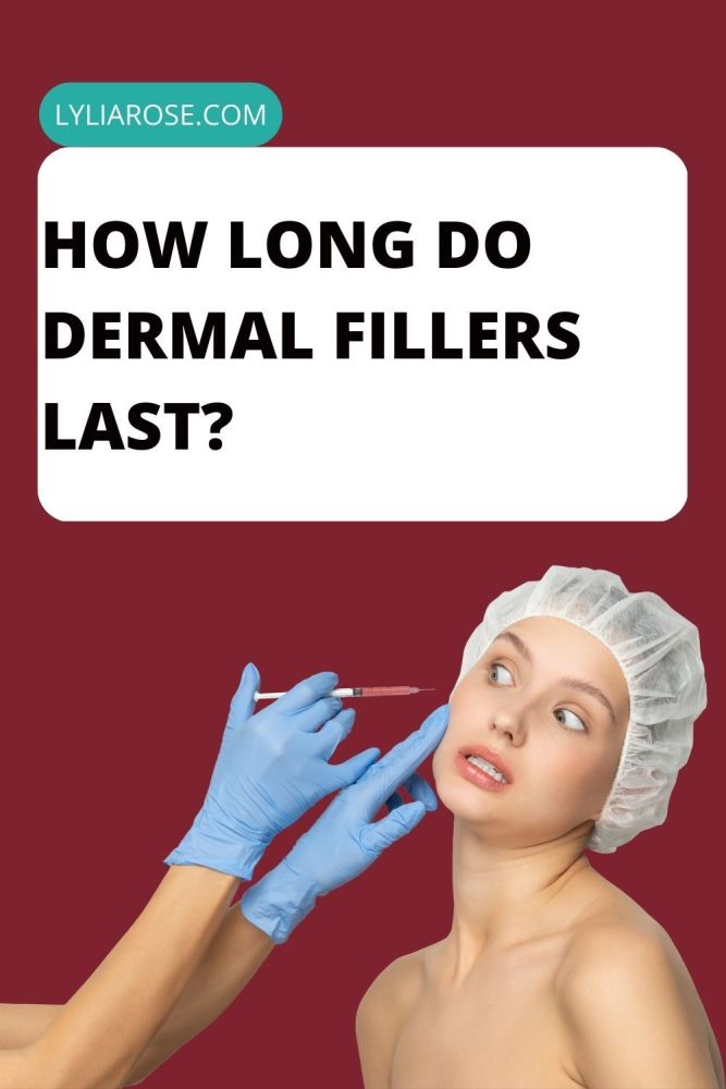 How Long Do Dermal Fillers Last