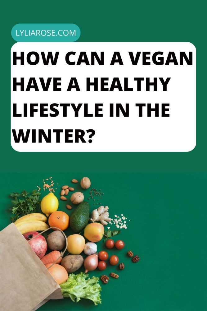 How Can a Vegan Have a Healthy Lifestyle in the Winter