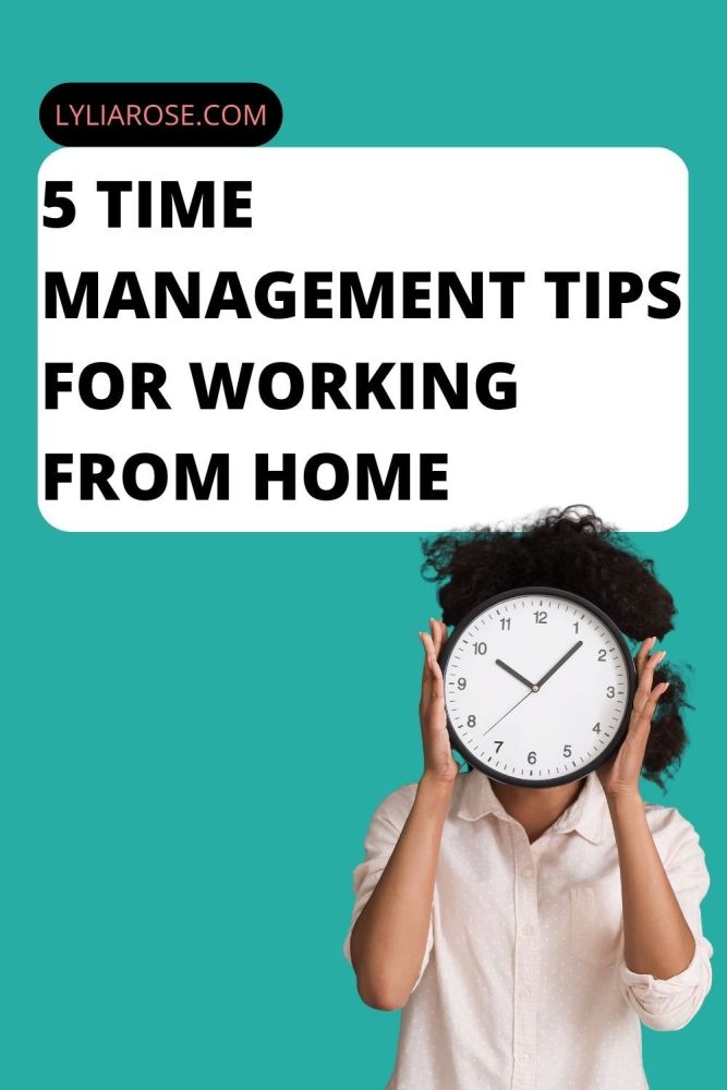 5 Time Management Tips for Working From Home
