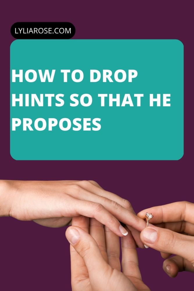 How to Drop Hints So That He Proposes