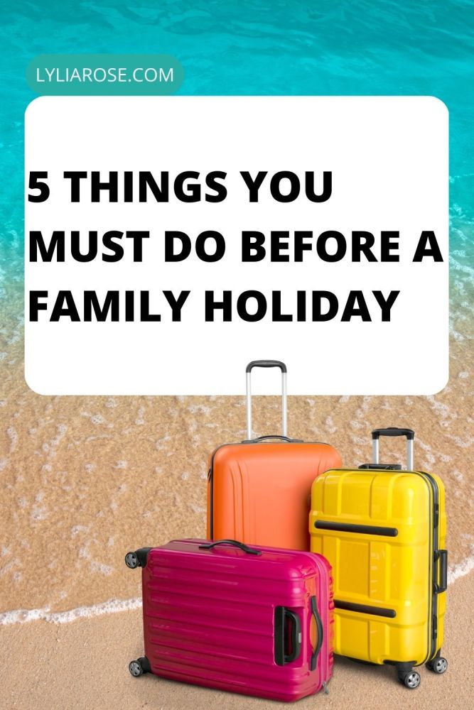 5 Things You MUST Do Before a Family Holiday