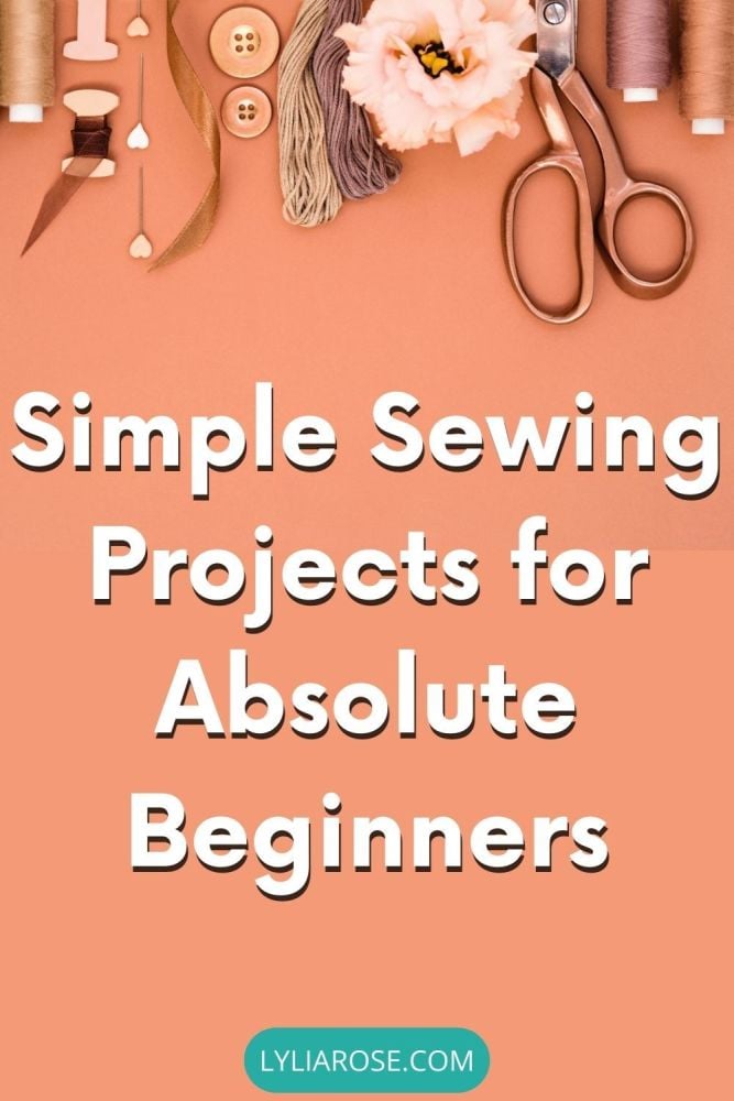Simple sewing projects for absolute beginners