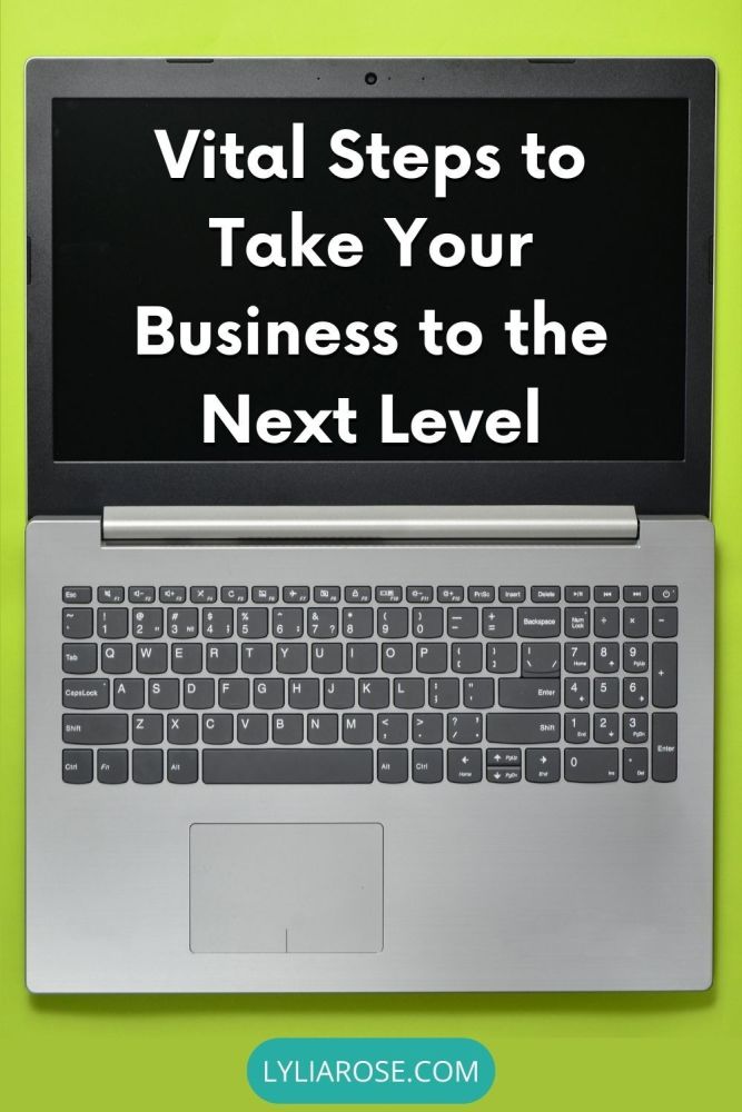 Vital Steps to Take Your Business to the Next Level