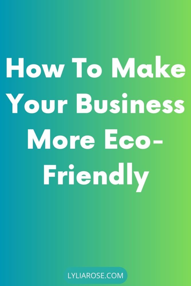 How To Make Your Business More Eco-Friendly