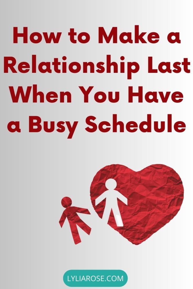 How to Make a Relationship Last When You Have a Busy Schedule