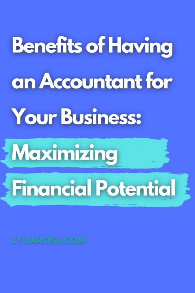 Benefits of Having an Accountant for Your Business Maximizing Financial Pot