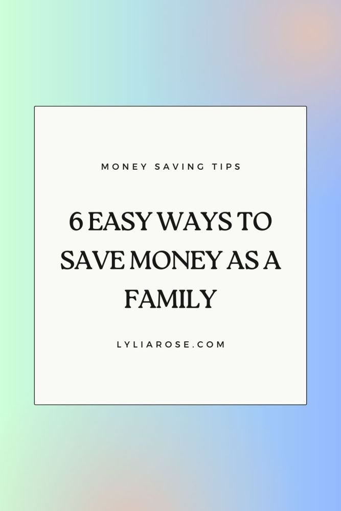 6 easy ways to save money as a family
