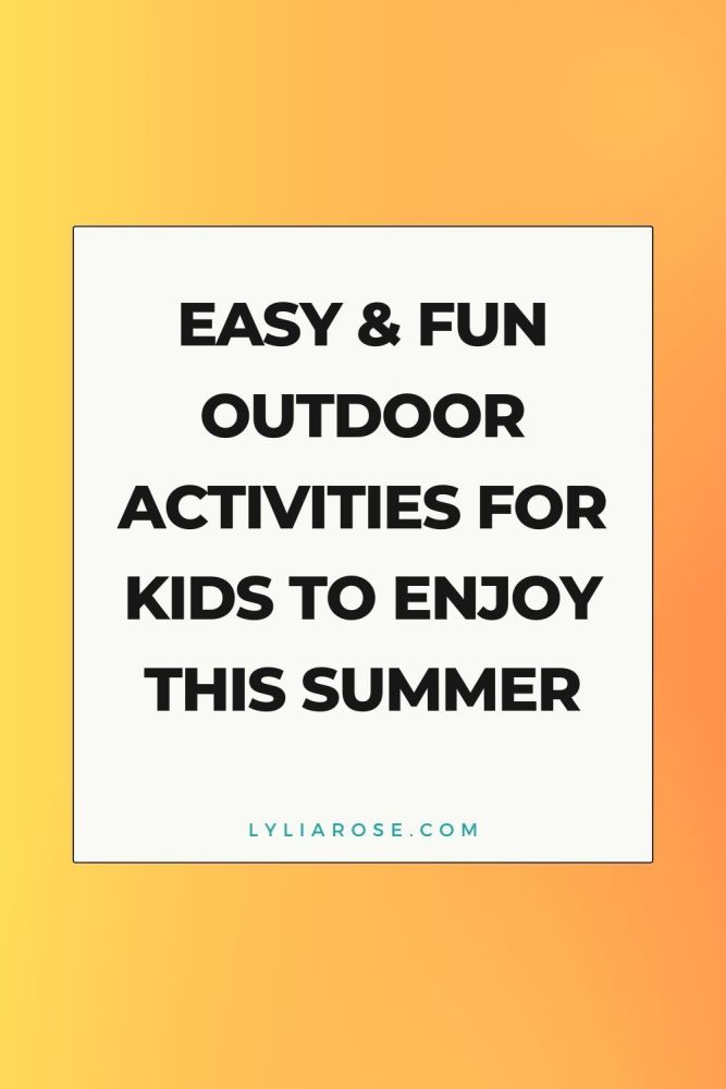 Easy and Fun Outdoor Activities for Kids to Enjoy This Summer