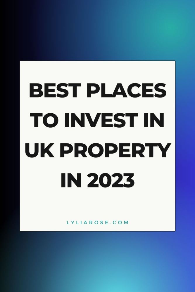 Best Places to Invest in UK Property in 2023