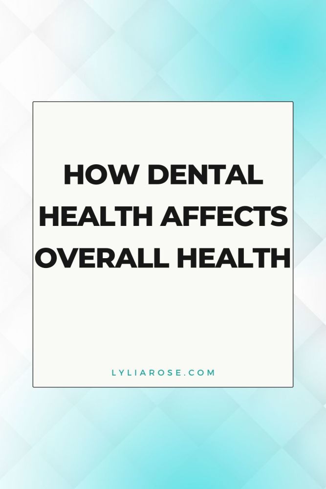 How Dental Health Affects Overall Health