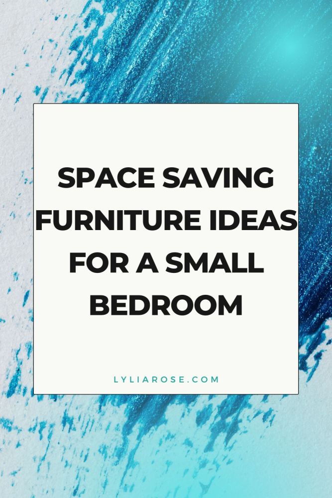 Space Saving Furniture Ideas For a Small Bedroom