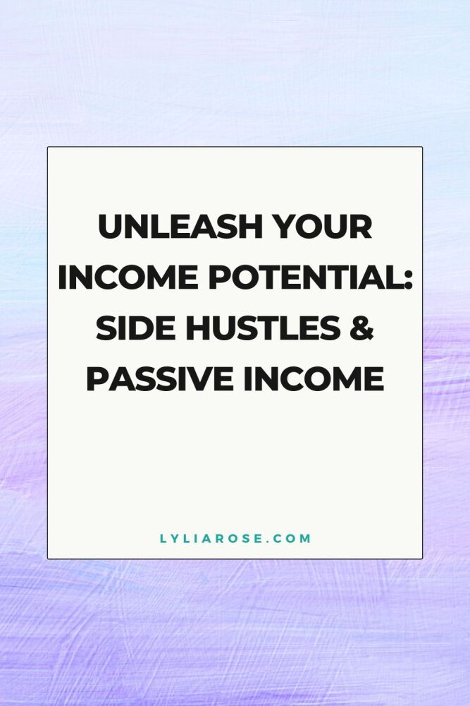Unleash Your Income Potential Side Hustles &amp; Passive Income
