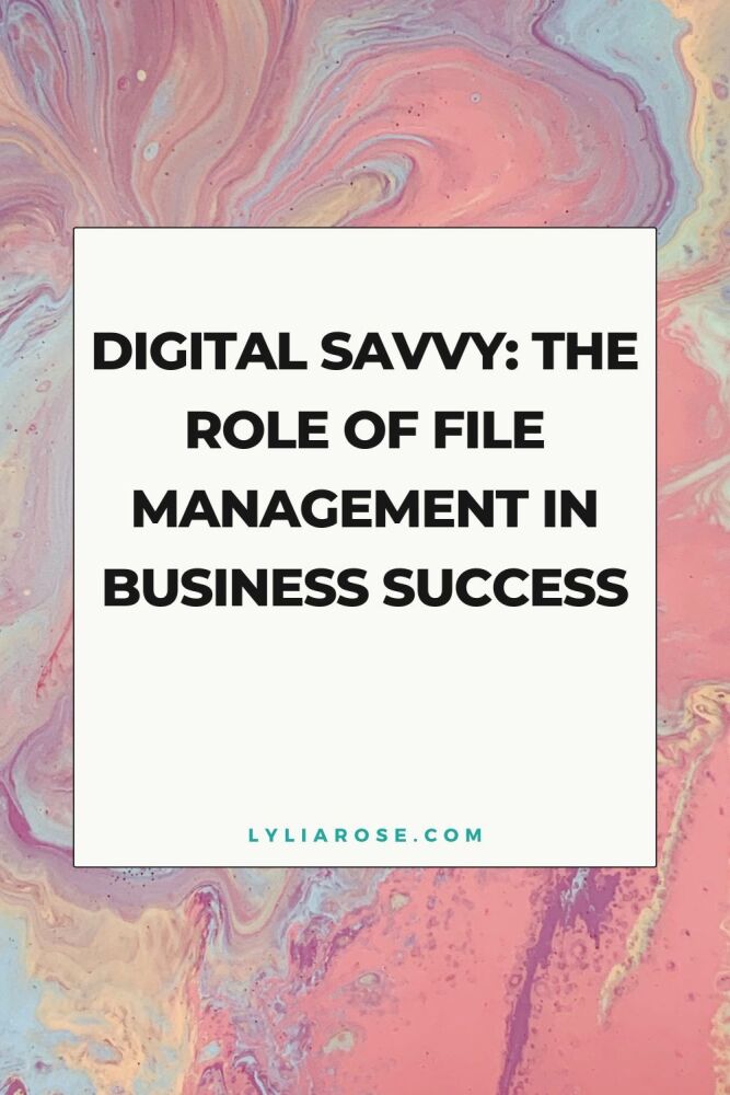 Digital Savvy The Role of File Management in Business Success
