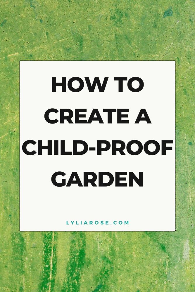 How to Create a Child-Proof Garden