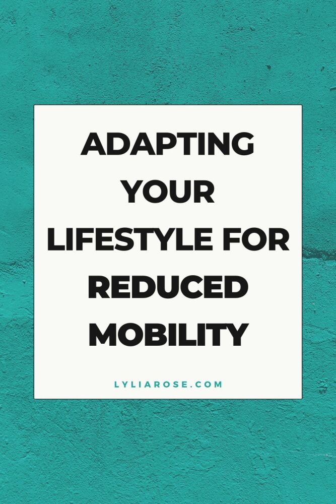 Adapting Your Lifestyle For Reduced Mobility