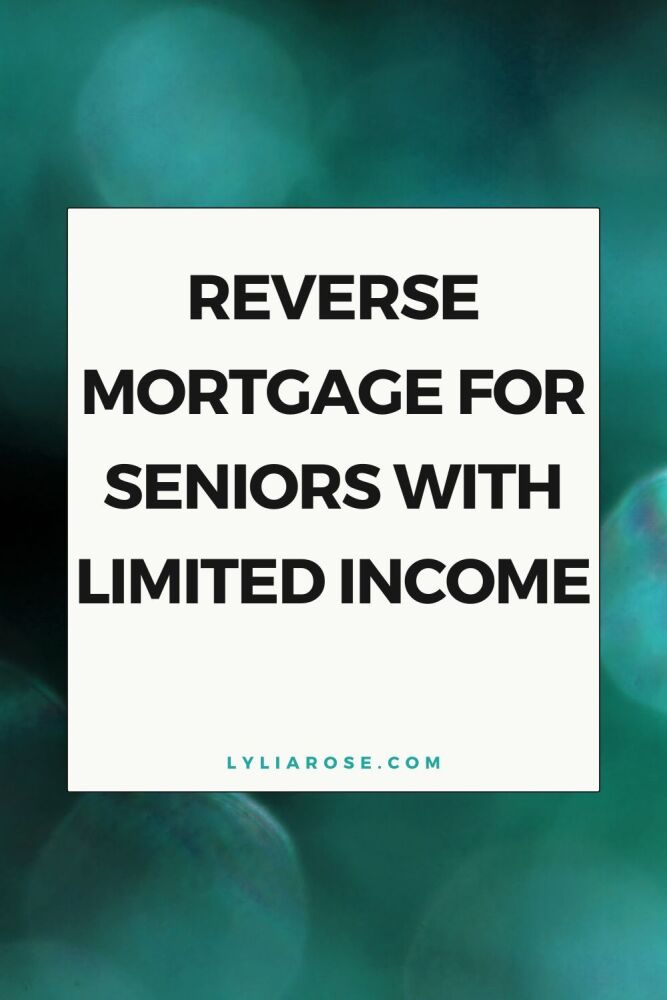 Reverse Mortgage for Seniors with Limited Income