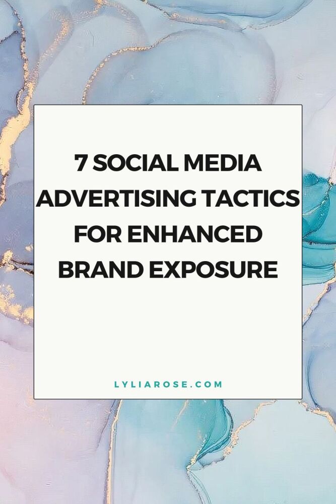 7 Social Media Advertising Tactics for Enhanced Brand Exposure