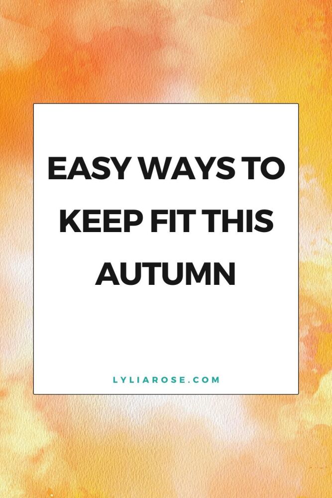 Easy Ways to Keep Fit This Autumn
