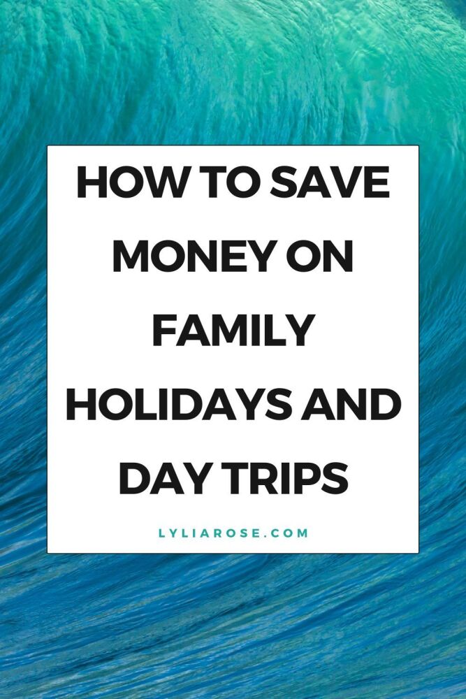 How to save money on family holidays and day trips