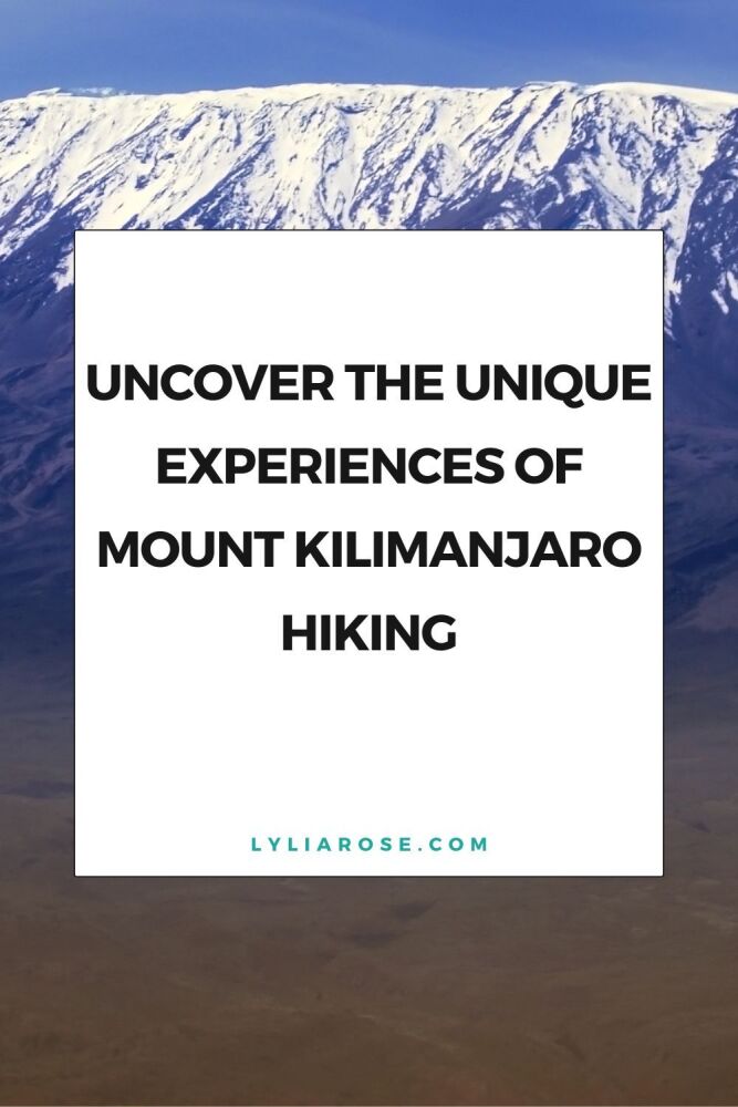 Uncover the Unique Experiences of Mount Kilimanjaro Hiking