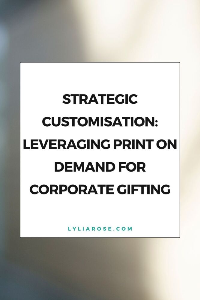 Strategic Customisation Leveraging Print On Demand for Corporate Gifting