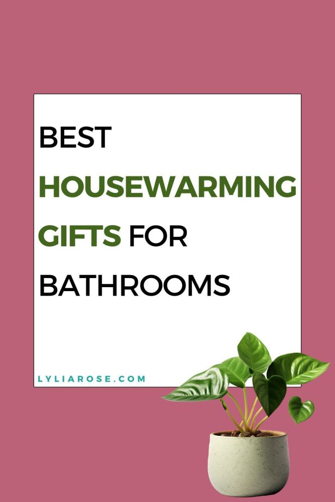 Best Housewarming Gifts for Bathrooms