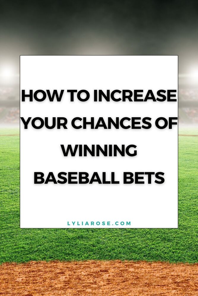 How to Increase Your Chances of Winning Baseball Bets