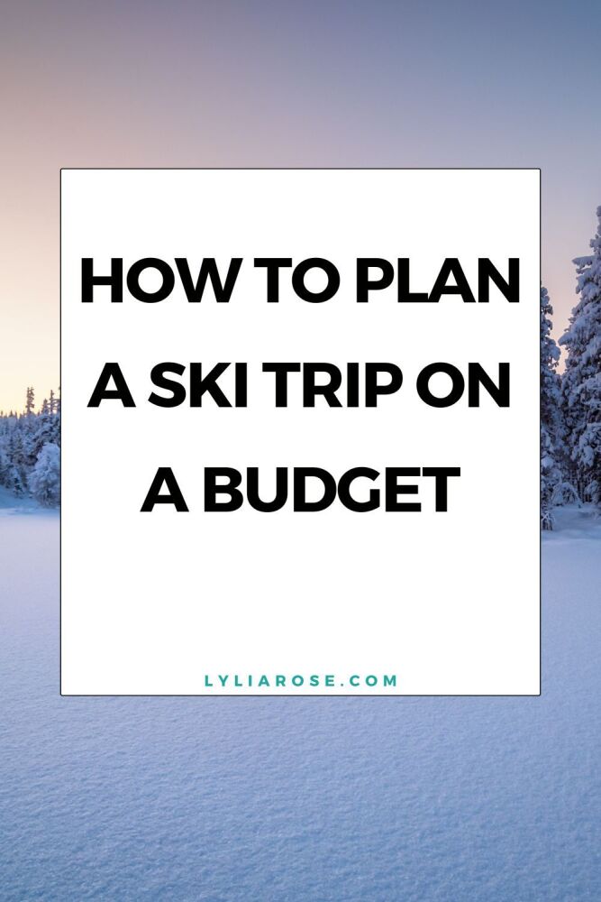 How To Plan A Ski Trip On A Budget