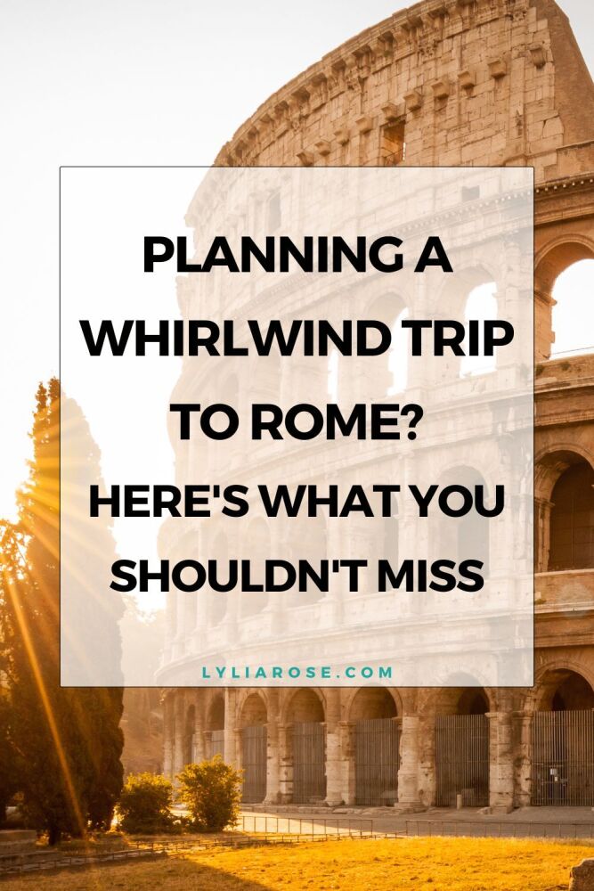 Planning a Whirlwind Trip to Rome Heres What You Shouldnt Miss
