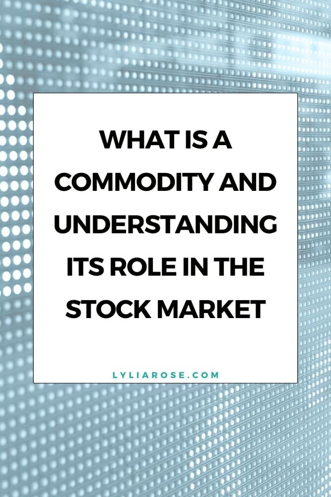 What Is a Commodity and Understanding Its Role in the Stock Market