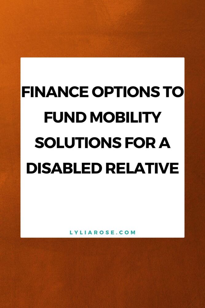 Finance options to fund mobility solutions for a disabled relative