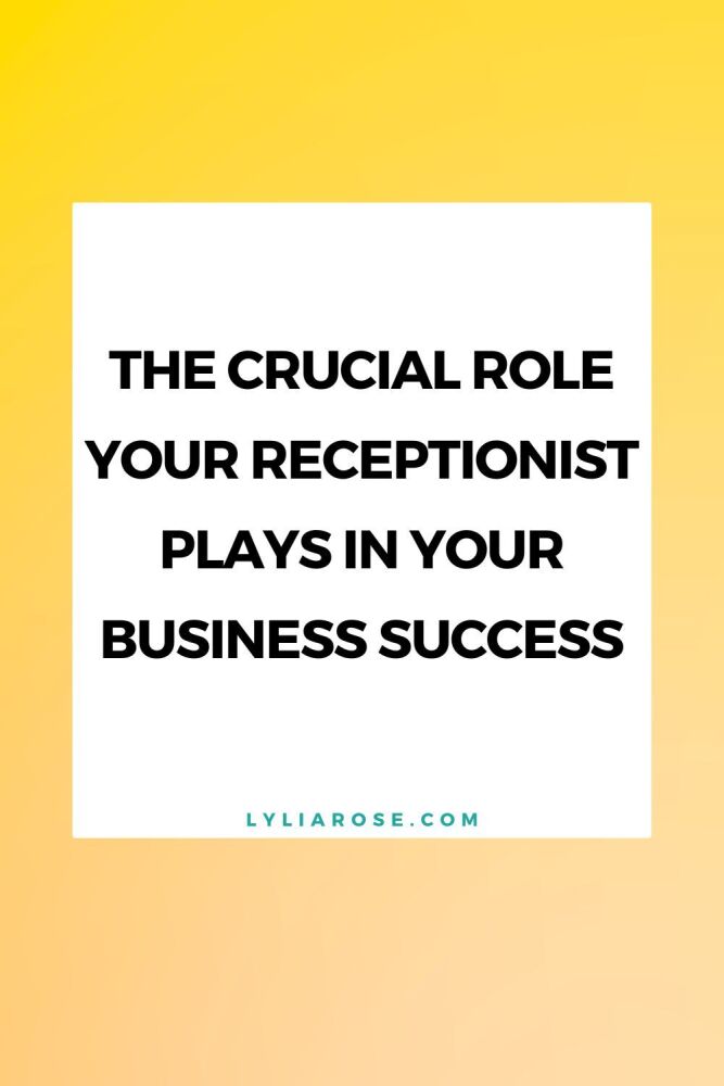 The Crucial Role Your Receptionist Plays in Your Business Success