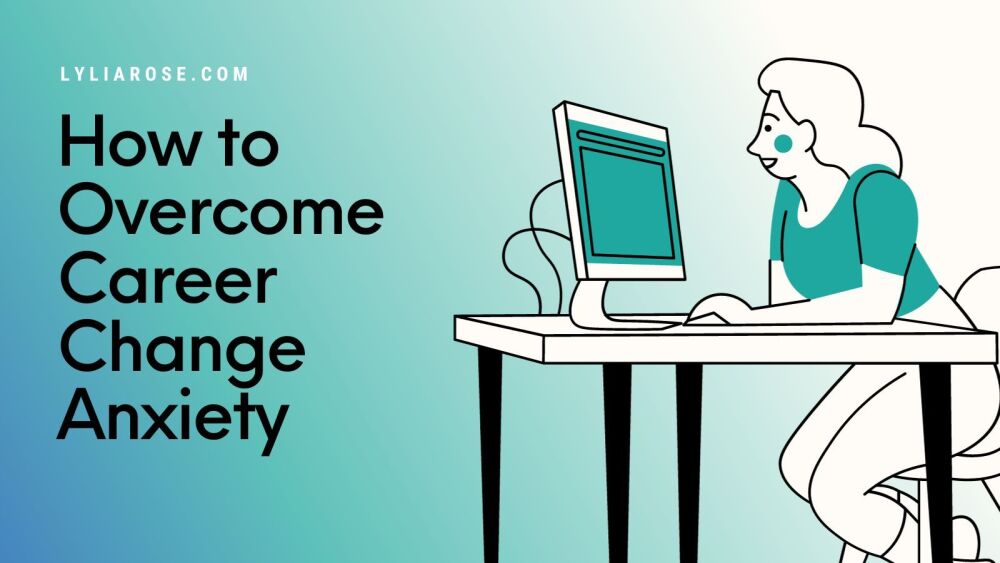 How to Overcome Career Change Anxiety