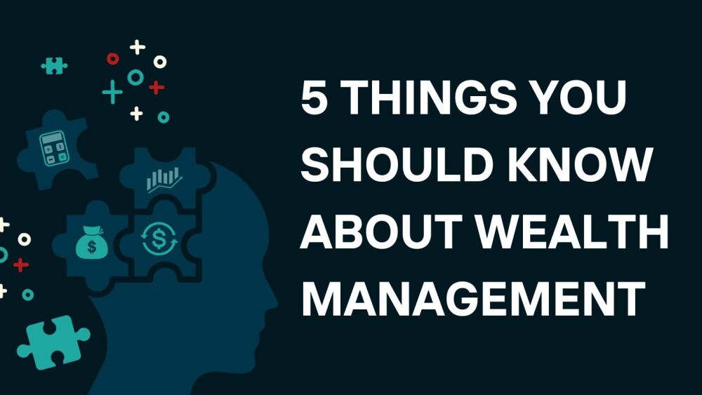5 Things You Should Know About Wealth Management