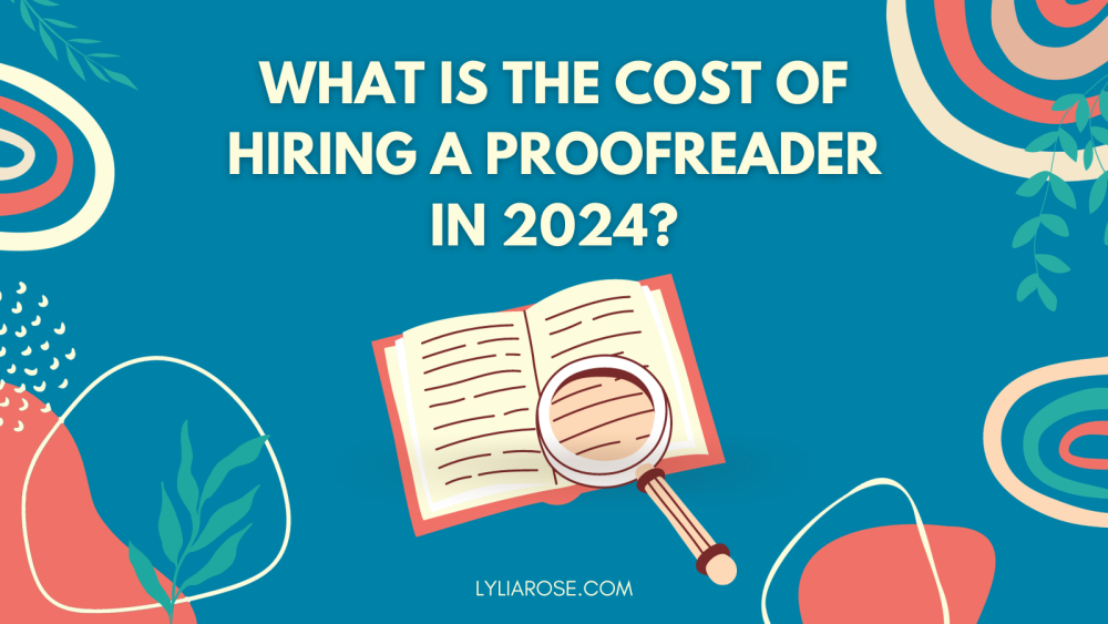 What Is the Cost of Hiring a Proofreader in 2024