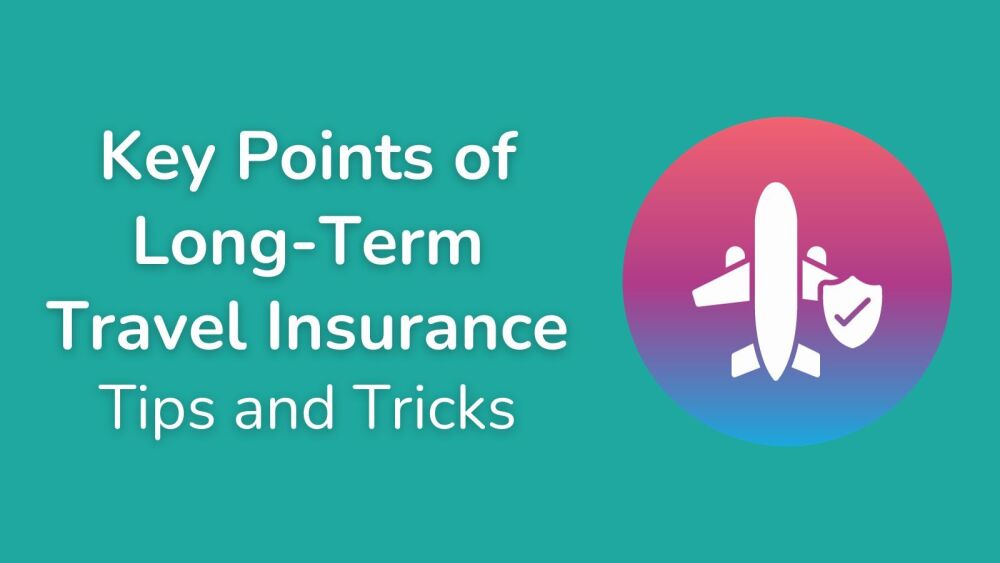 Key Points of Long-Term Travel Insurance Tips and Tricks