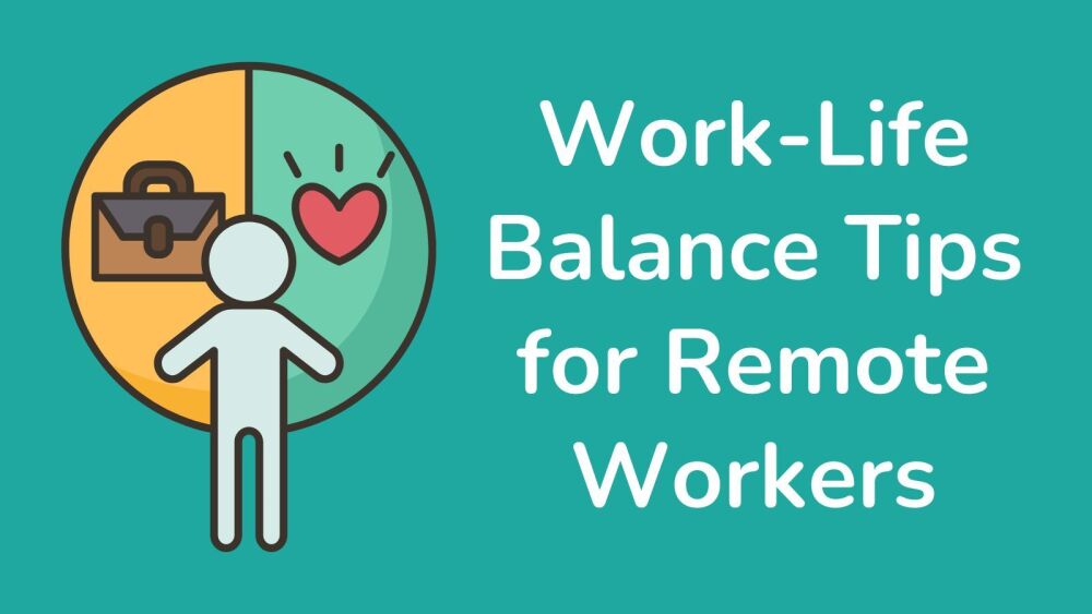 Tips for Work-Life Balance for Remote Workers