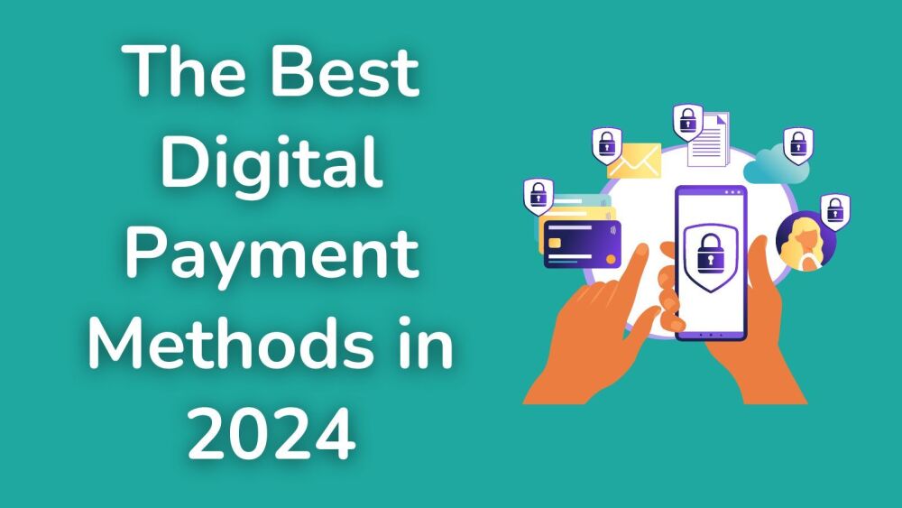 The Best Digital Payment Methods in 2024